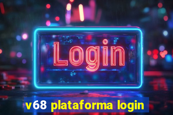 v68 plataforma login